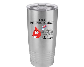 I'm a Phlebotomist Personalized 20 oz Insulated Travel Tumbler Phlebotomy