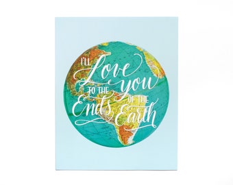 Hand Lettered Typography Print World Globe Moms, Dads and Grads 11x14 8x10 Blue Love You to Ends of the Earth Gift Graduation Adoption