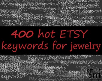 400 Keywords and Tags for jewelry, 400 SEO keywords JEWELRY, JEWELRY Keywords, jewelry Tags