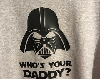 who's your daddy shirt darth vader