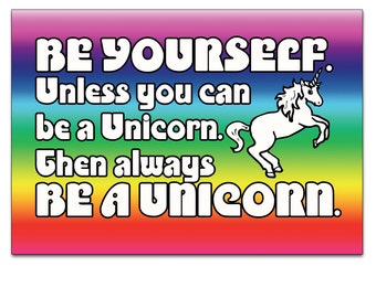 Be Yourself. Unless You Can Be A Unicorn. Then Always Be A Unicorn - Blank Greeting Card A5