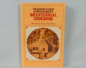 1975 Bicentennial Cookbook - Junior League of Philadelphia - Revolutionary War Recipes - Vintage 1970s American Cook Book