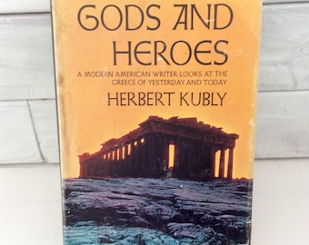 Gods And Heros - Herbert Kubly - first Edition - 1969 - hard cover - Greek life - Mythology