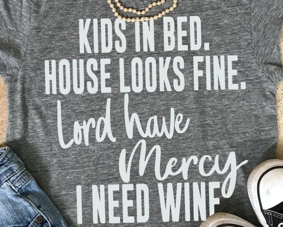 Download wine svg mom sayings svg Kids in bed House looks fine. Lord