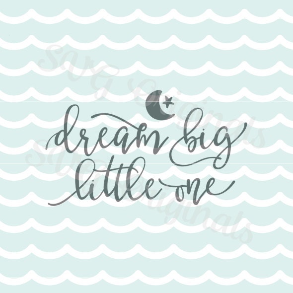 Free Free Dream Big Little One Svg 504 SVG PNG EPS DXF File