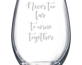 Never too far to Wine Together Friend Friendship Glass Best Friend Gift Long Distance