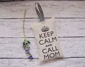 Keep calm and call mom Lavender sachet , sachet favor, room freshener, Scented Sachet pillow , sachet with words, love lavender sachet