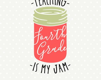 4th Grade Teacher SVG file, Teaching is my Jam SVG cut file, Back to School Teacher SVG, Fourth Grade Teacher Iron on file, Teaching svg
