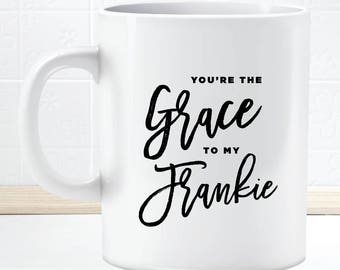 Grace and Frankie Best Friends Mug Cup You're The Grace To My Frankie