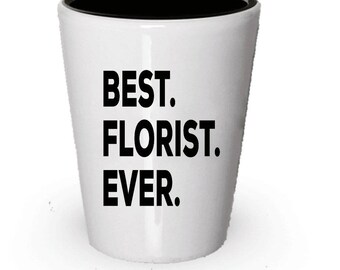 Florist Shot Glass, Best Florist Ever, Florist gift, Gift for Florist , Birthday Gift, Christmas Present