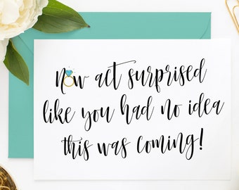 Now Act Surprised Like You Had No Idea This Was Coming, Bridesmaid Proposal Card for Bridesmaid Box, Will You Be My Bridesmaid