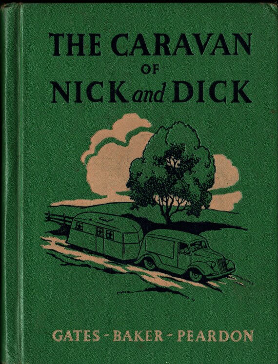 The Caravan of Nick and Dick + Arthur I Gates, Franklin T Baker and Celeste Comegys Peardon + Florence McAnelly + 1938 + Vintage Kids Book