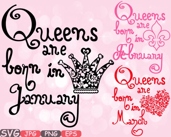 Queens are born in January February March Silhouette SVG Love