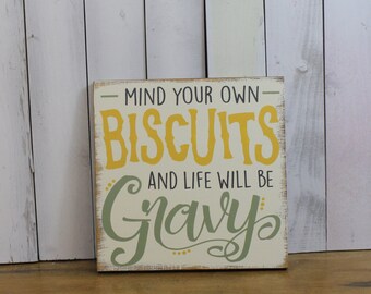 Mind your own Biscuits and your life will be Gravy/Sign/Funny Sign/Wood Sign/Kitchen Sign/Kitchen Sign/Choose Color/Sage/Golden Yellow