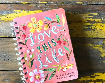 2017-2018 Planner | Love This Life | Katie Daisy Datebook
