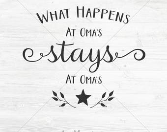 What Happens At Oma's Stays at Oma's Cut File, SVG, DXF, png, jpg, eps, Instant Download, Silhouette Cameo/Cricut Cutting File
