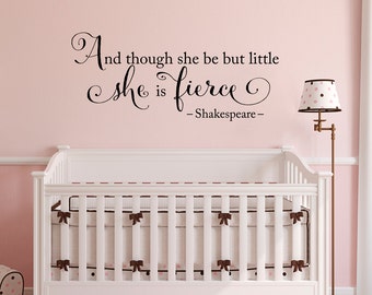 She is fierce Wall Decal - though she be but little - Baby Girl Nursery Decal - Shakespeare quote
