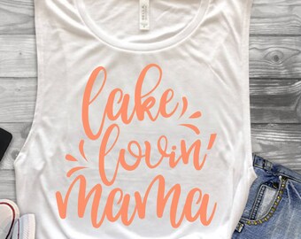 Lake Lovin' Mama SVG - Mama SVG - Summer SVG - Lake svg - Tubing svg - Boating svg - dxf - Files for Silhouette Studio/Cricut Design Space