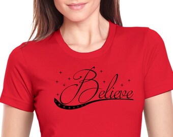 Believe Shirt, Christmas Shirt,Tee Shirt, funny shirt.Mom Shirt, Birthday Shirt, Birthday Gift, Vintage Age, rad shirts, polar express shirt