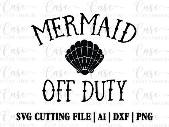 Download Mermaid Off Duty SVG Cutting File Ai Dxf and Png Instant