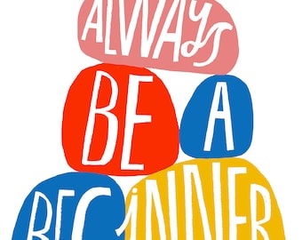Always Be a Beginner Art Print - Lisa Congdon