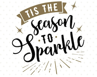 Tis the Season to Sparkle SVG file, New Years SVG cut file, Holiday Shirt iron on file, New Years Eve Party Decor vinyl cut file