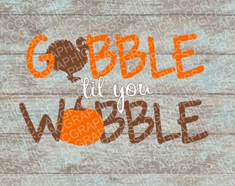 Gobble Til You Wobble 2 SVG, DXF, JPEG, and Studio Downloads