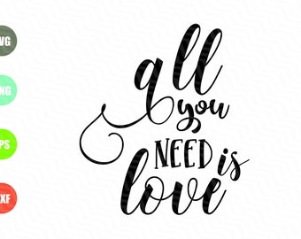 All you need is love SVG File, Quote Cut File, Silhouette File, Cricut File, Vinyl Cut File, Hand drawn lettered cut file, Instant Download