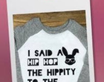 I Said Hip Hop To The Hippity Hop - Vinyl T Shirt or Bodysuit