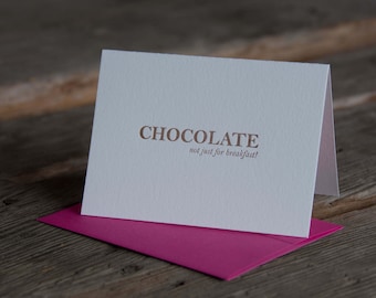 Chocolate its not just for breakfast, letterpress printed eco friendly