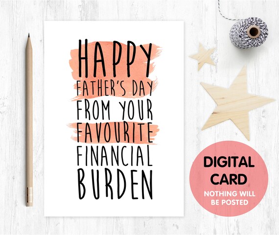 printable funny father's day card printable father's day card financial burden father's day card, happy father's day