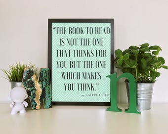 The book to read is not the one that thinks for you but the one which makes you think Harper Lee printable wall art - instant download