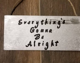 Everything's gonna be alright sign