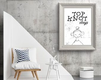 Top Knot Days Printable, Print, Sign, Wall Art, Wall Decor, Art Print, Home Decor
