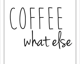 COFFEE what else Print