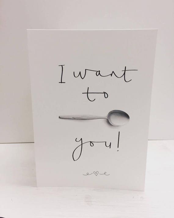I want to Spoon you birthday, anniversary any occasion greeting card