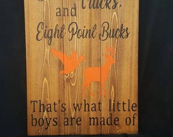 Ducks, Trucks, and Eight Point Bucks, That's what little boys are made of.