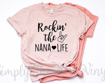 Rockin the Nana Life | Nana Gift | Nana | Nana Shirt | Nana To Be Gift | Nana To Be Shirt | Nana Tshirt | Nana T Shirts | Nana Life Shirts