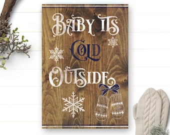 Baby its Cold Outside Sign - Christmas Sign - Christmas Decor - Holiday Sign - Holiday Decor - It's Cold Outside - Baby Its Cold - Wood Sign