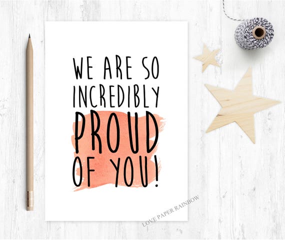 we are incredibly proud of you card, proud card, congratulations card, graduation card, well done card, so proud, proud quote card