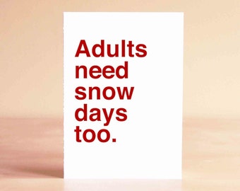 Funny Christmas Card - Christmas Card Funny - Funny Holiday Card - Adults need snow days too.