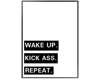 Wake up . Kick ass .repeat