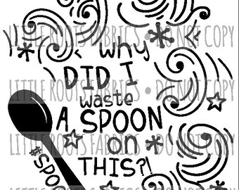 Wasted Spoon- Digital Cut File