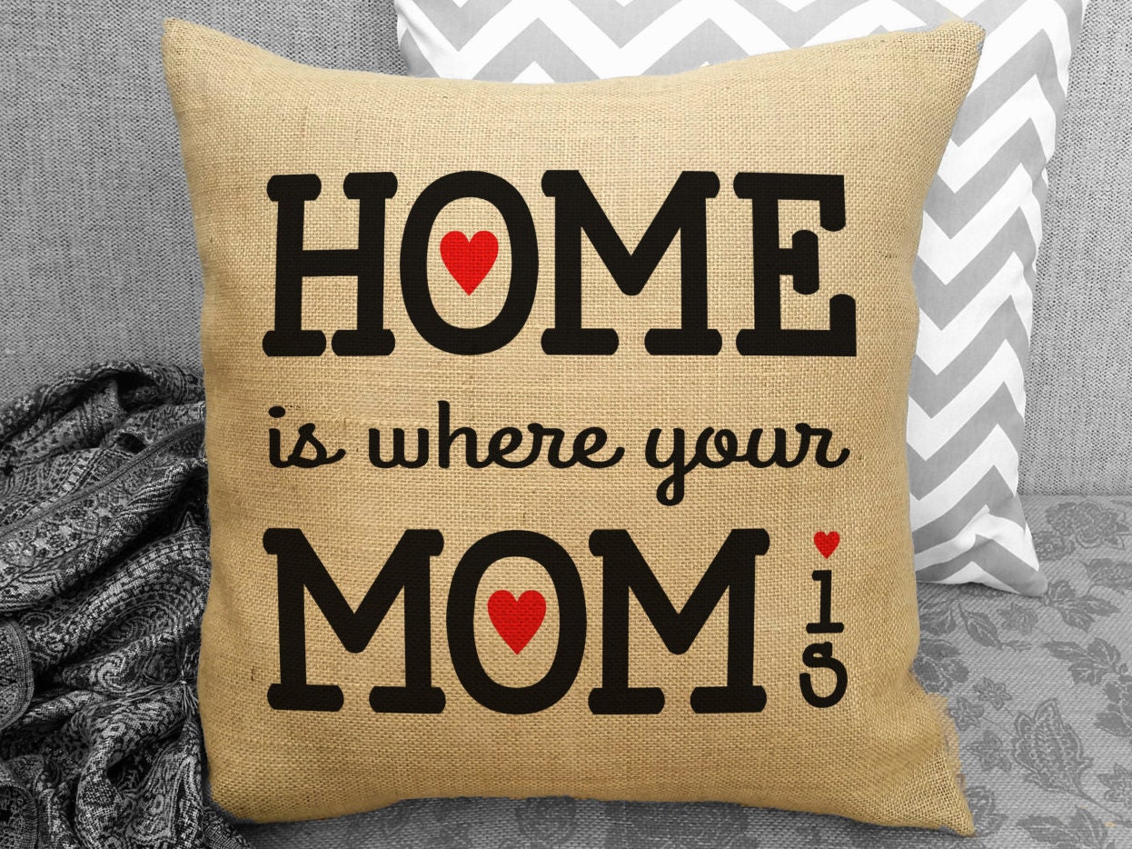 Home is where your Mom is Burlap Pillow. Perfect gift for mom.