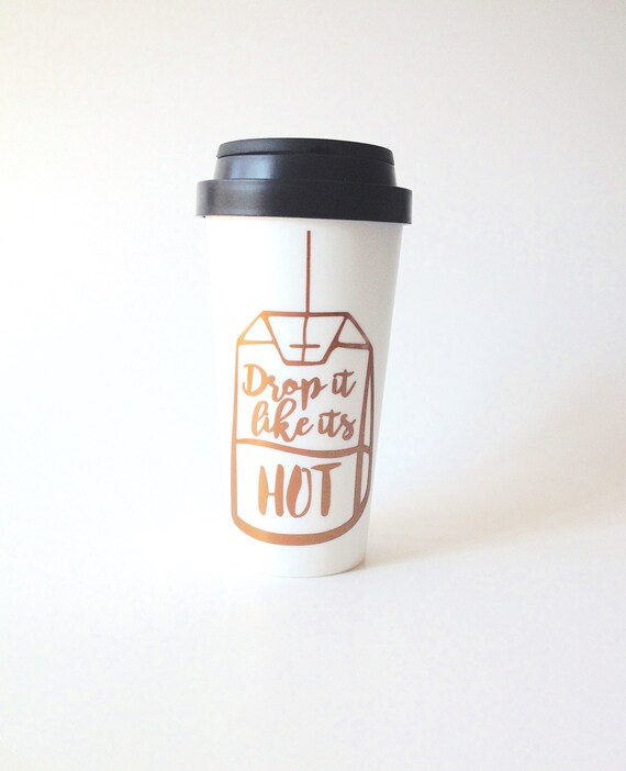 Drop It Like Its Hot 16oz Double Wall Tea Coffee Tumbler Tea