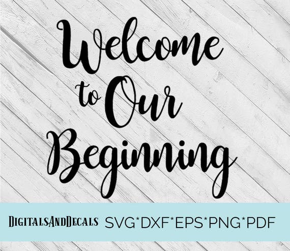 Wedding SVG Welcome to Our Beginning Hand Lettered Svg