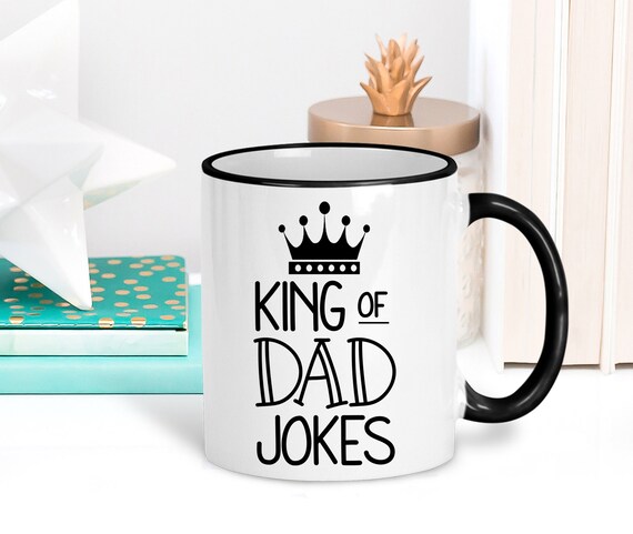 Download Dad Joke Mug Funny Dad Coffee Mug King of Dad Jokes