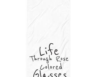 Life Through Rose Colored Glasses Towel