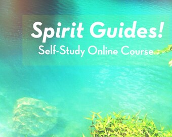 Meet Your SPIRIT GUIDES Self-Study Online Course, personal development, intuition, self knowledge, awareness, love, light, wisdom
