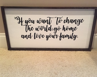 If you want to change the world